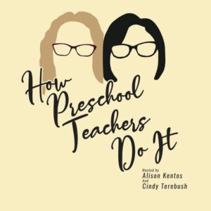 How Preschool Teachers Do It podcast