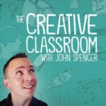 The Creative Classroom with John Spencer